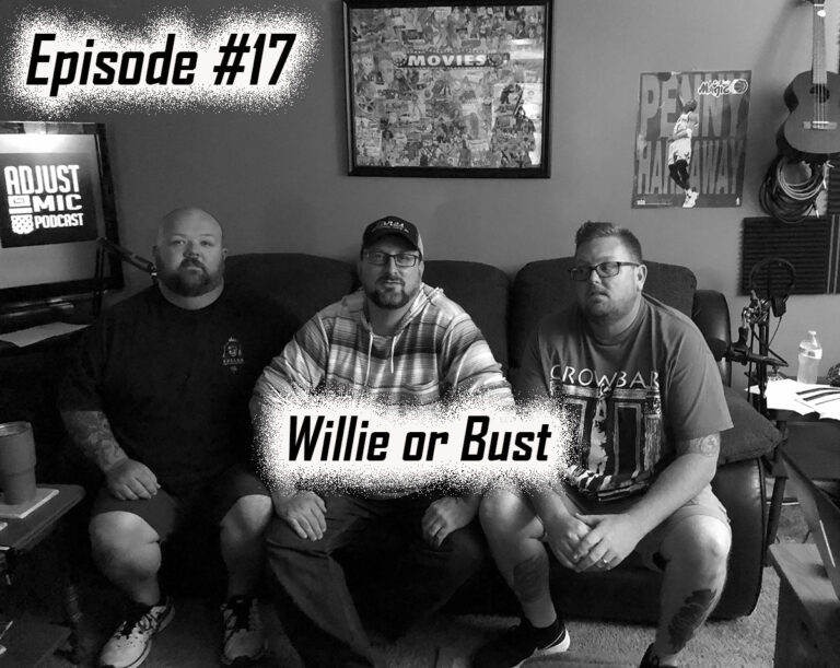 Adjust the Mic Episode #17 Willie or Bust!