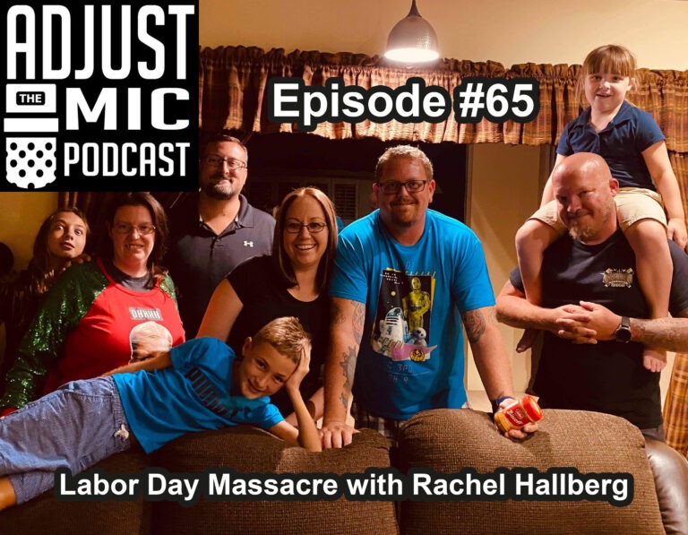 Adjust the Mic Podcast Episode #65 Labor Day Massacre with Rachel Hallberg