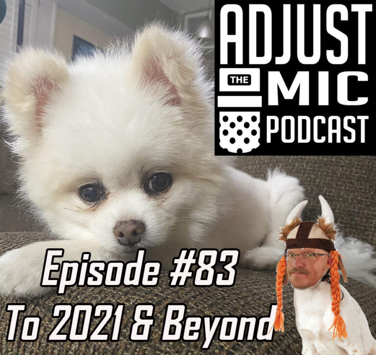 Adjust the Mic Episode #83 To 2021 & Beyond