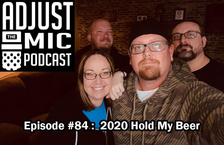 Adjust the Mic Episode #84 2020 Hold my Beer