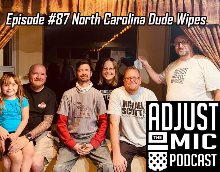 Adjust the Mic Episode #87 North Carolina Dude Wipes