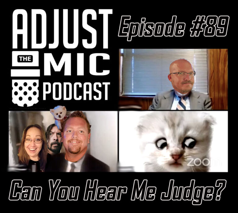 Adjust the Mic Episode #89 Can You hear Me Now Judge