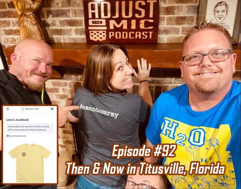 Adjust the Mic Episode #92 Then & Now in Titusville, Florida