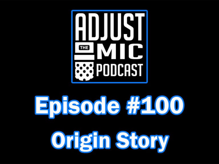Adjust the Mic Episode 100 Origin Story