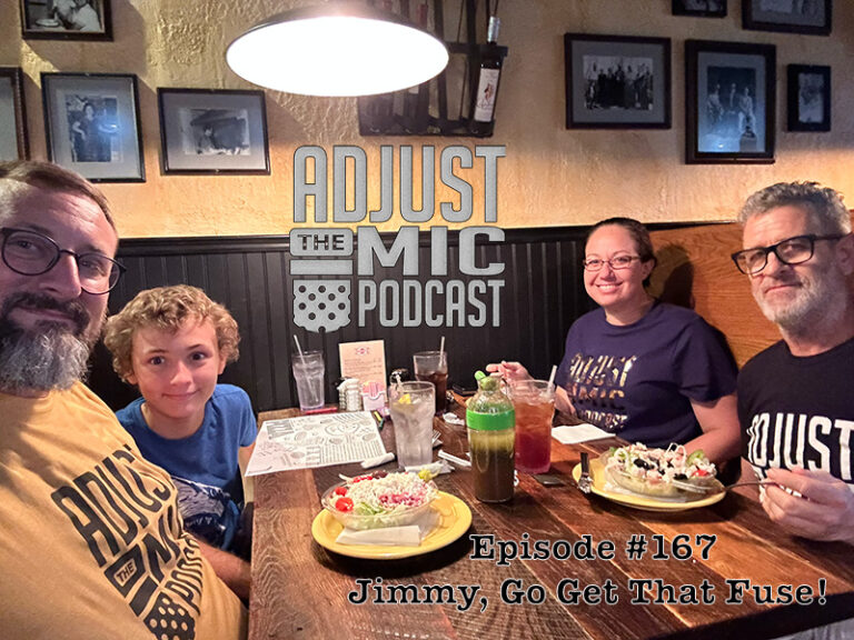 Adjust the Mic Podcast Episode #167 Jimmy, Go Get That Fuse!